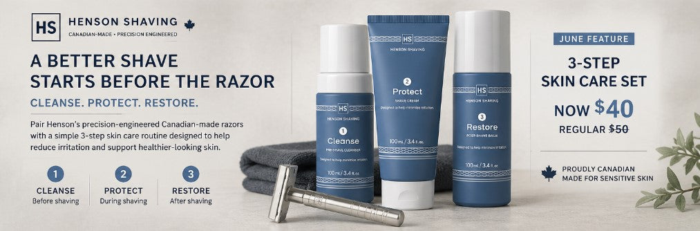 Henson Shaving Canadian-made razors and 3-step skin care set featuring Cleanse pre-shave cleanser, Protect shave cream, and Restore post-shave balm for sensitive skin available at Simply Natural Canada
