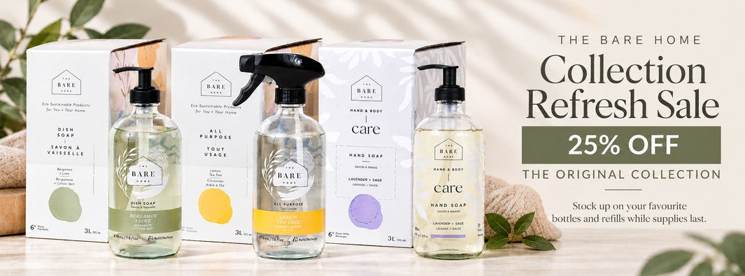 The Bare Home Collection Refresh Sale featuring 25% off original glass bottles and refill boxes, including natural dish soap, all-purpose cleaner and hand soap at Simply Natural Canada